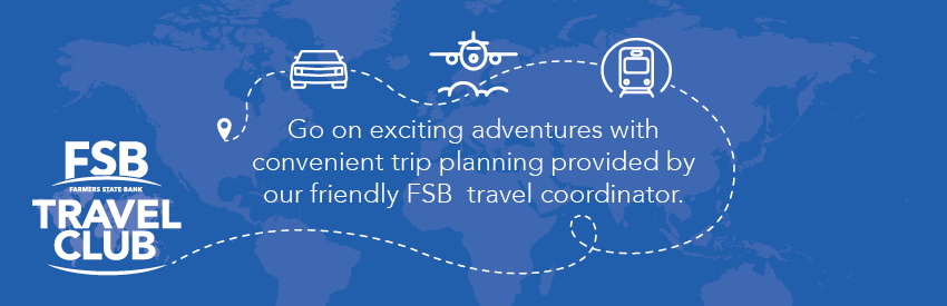 Blue banner with wold map as background, reads: FSB Travel Club, Go on exciting adventures with convenient trip planning provided by our friendly FSB travel coordinator